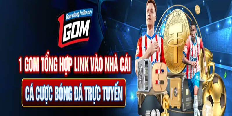 1GOM chuyên tổng hợp các link nhà cái uy tín