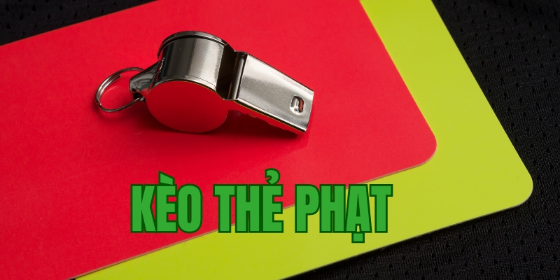 Tìm hiểu định nghĩa kèo thẻ phạt là gì?