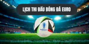 Tầm quan trọng khi theo dõi lịch bóng đá Euro