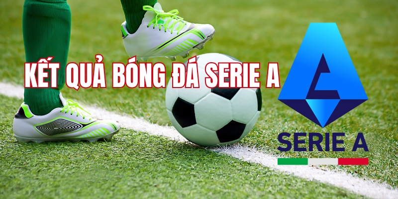 Ý nghĩa của việc cập nhật kết quả bóng đá Serie A